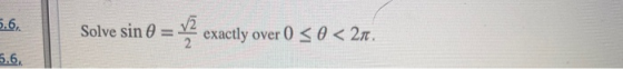 Solve sin 0 = y2 exactly over 0 so<2n. 5.6,
