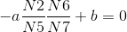 -a\frac{N2}{N5}\frac{N6}{N7}+b=0