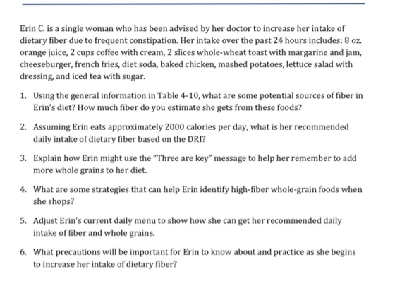 Erin C. is a single woman who has been advised by her doctor to increase her intake of dietary fiber due to frequent constipa