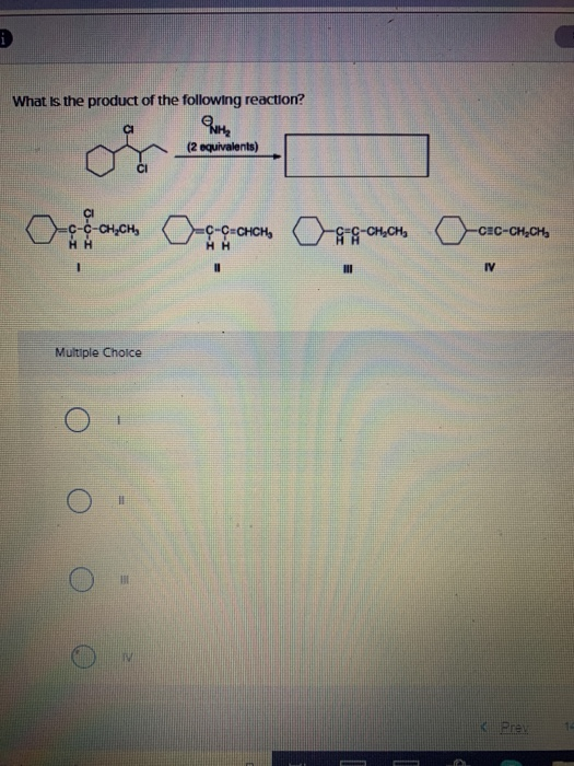 What is the product of the following reaction? Operon Operation Opperon Crascanan Multiple Choice o o o o Prev