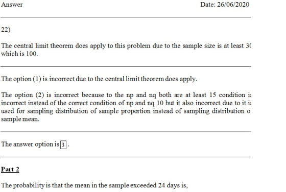 Answer Date: 26/06/2020 22) The central limit theorem does apply to this problem due to the sample size is at least 36 which