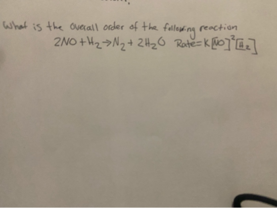 What is the overall order of the following reaction 2NO+Hz >N2 + 2H20 Ratér k po]Cz]