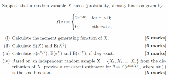 Suppose that a random variable X has a (probability) density function given by 52e-2, for x > 0; f(x) = 0, otherwise, (i) Cal