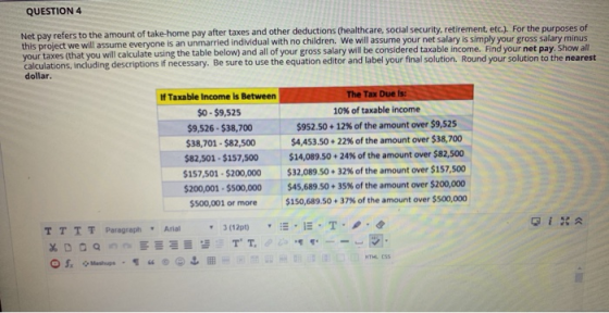 QUESTION 4 Net pay refers to the amount of take home pay after taxes and other deductions (healthcare, social security, retir