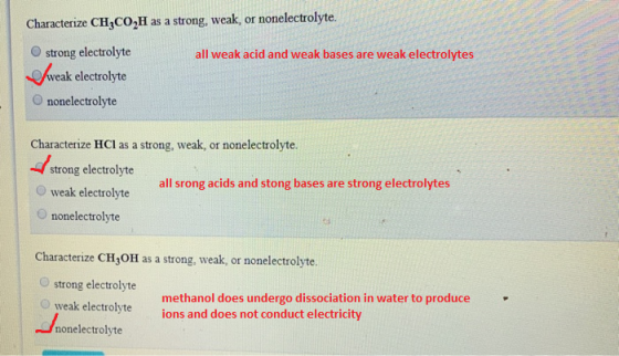 Characterize CH,CO H as a strong, weak, or nonelectrolyte. all weak acid and weak bases are weak electrolytes strong electrol
