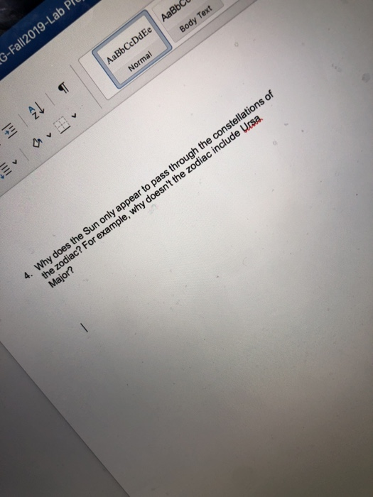 AaBbcy Body Text G-Fall2019-Lab PRO AaBbCeDdEe Normal A 4. Why does the Sun only appear to pass through the constellations of