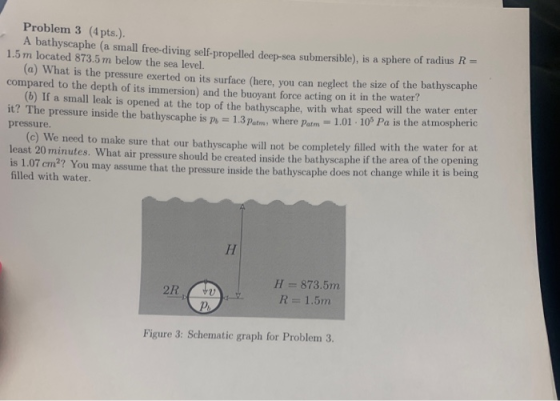Problem 3 (4 pts.). A bathyscaphe a small free-diving self-propelled deep-sea submersible), is a sphere of radius 1.5 m locat