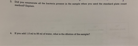 3. Did you enumerate all the bact u you enumerate all the bacteria present in the sample when you used the standard plate cou