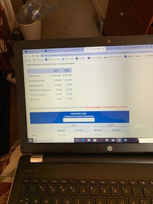 Operating dat a for Martinez Corp. are presented below 2017 2016 5 842600 $639.100 410.400 123,900 76,300 Administrative experses3000 52.400 37,200 23,100 9000 76900 Sales revene Cost of goods sold Selling expenses 529,000 tax expense Net income Prepare a schedule showing a vertical analysis for 2017 and 2016Round pocentages to 1 decimal place, es 12 1%) MARTINEZ CORP 016 Percent Amount Percent s 812 00 .