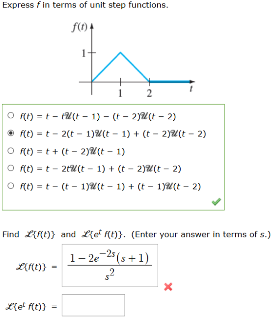 Express f in terms of unit step functions. f(t) 0 ft) = t + (t-2)2(t-1) O f(t)-t - 2t2l(t -1) (t - 2)22(t - 2) O f(t)t - (t -