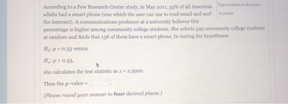 According to a Pew Research Center study, in May 2011, 33% of all American Type numbers in the boxes. adults had a smart phon