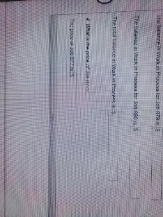 The balance in Work in Process for Job 879 is $ The balance in Work in Process for Job 880 is S The total balance in Work in