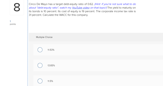 Cinco De Mayo has a target debt-equity ratio of 0.62. (Hint: if youre not sure what to do about debt-equity ratio, watch m