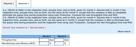 Required 3 Required 1 3-a. (Month 5) Refer to the inspection time, process time, and so forth, given for month 4. Assume that