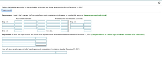 Perform the following accounting for the receivables of Bronson and Moore, an accounting firm, at December 31, 2017 Requireme