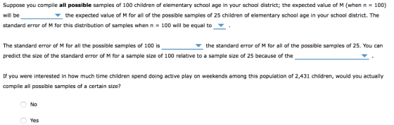 Suppose you compile all possible samples of 100 children of elementary school age in your school district; the expected value