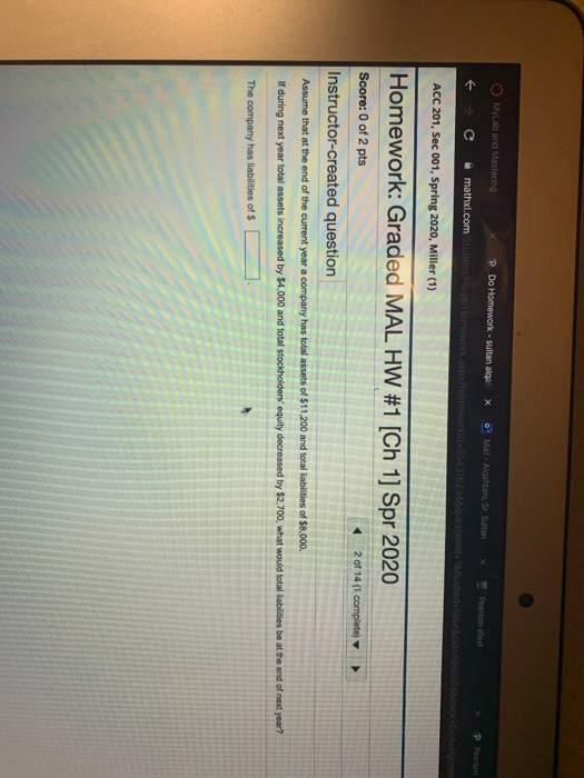 MyLab and Mastering X P Do Homework sultan alga X o MA se stan e C mathxl.com tudom Oom O T DEA ACC 201, Sec 001, Spring 2020