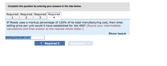 Complete this question by entering your answers in the tabs below. Required Required Required Required 4 If Moody uses a mark