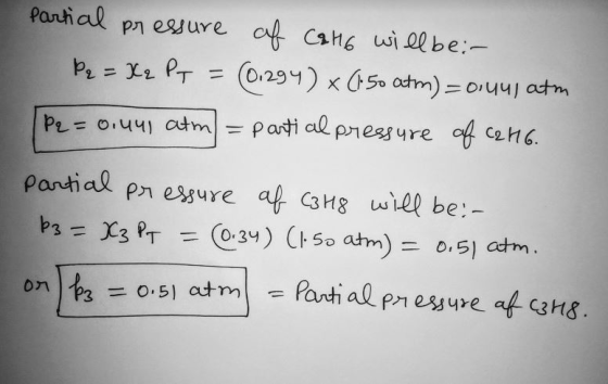 Partial pressure of Cah6 will be: Pq = X2 PT = (0,294) × (1.50 atm)=0 uul atm [pe = 0.441 atm = partial pressure of C2H6. par