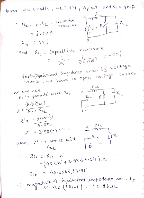 Given Was radls, L=9H R:42 and 4 = 4mF th A X4 = jw L = Inductie ter reactance SV W R { =jxsx9 B X = 45j And XQ = Capacitive