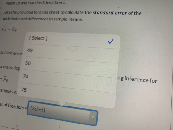 mean 10 and standard deviation 5. Use the provided formula sheet to calculate the standard error of the distribution of diffe