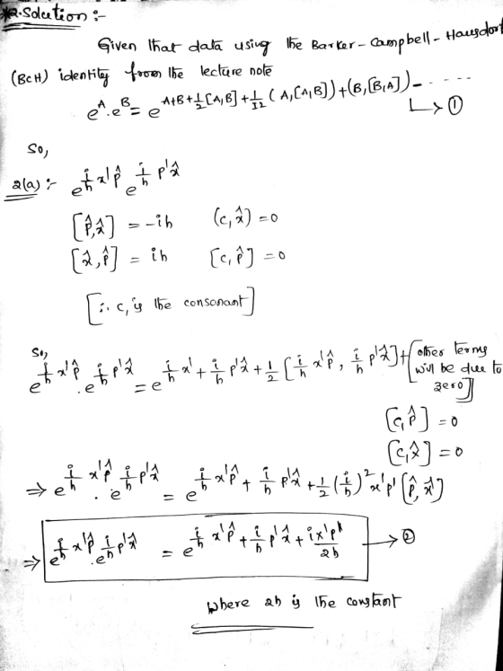 Ma.Solution :- Given that data using the Barker- Campbell - H (BCH) identity fooms the lecture note dala Barker- - Campbell -