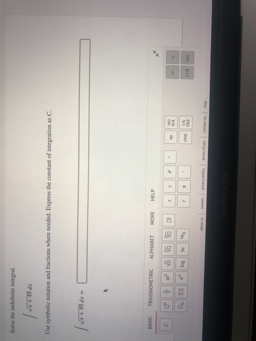 Solve the indefinite integral. Tv VX + 49 dx Use symbolic notation and fractions where needed. Express the constant of integr