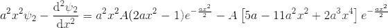 a^2x^2 \psi_2 - \frac{\mathrm{d}^2 \psi_2}{\mathrm{d} x^2}=a^2x^2A(2ax^2-1)e^{-\frac{ax^2}{2}}-A\left [5a-11a^2x^2+2a^3 x^4 \right ]e^{-\frac{ax^2}{2}}