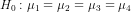 H_{0}:\mu_{1}=\mu_{2}=\mu_{3}=\mu_{4}