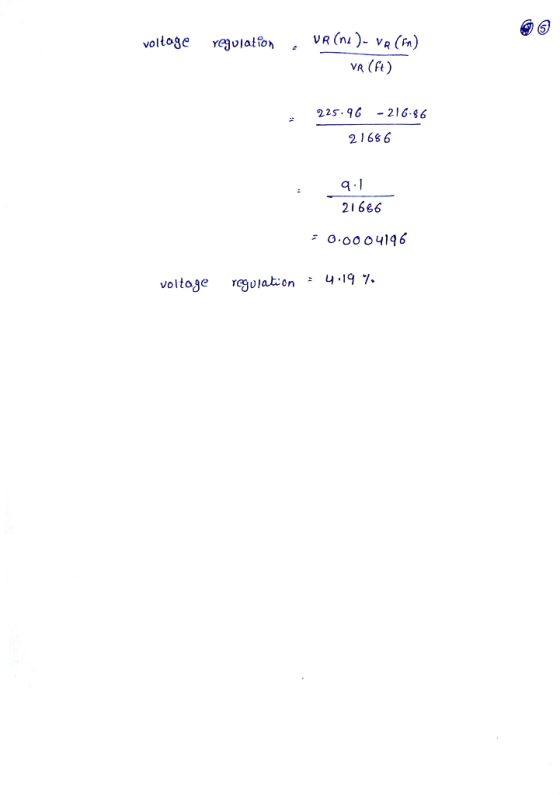voltage regulation VR (n)- VR (in) VR (Ft) 225.96 -216-86 21686 9.1 21686 -0.0004196 voltage regulation : 4.19%