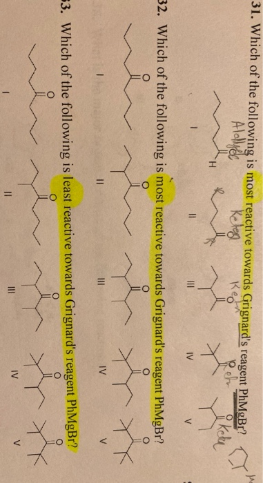31. Which of the following is most reactive towards Grignards reagent PhMgBr? Keon Aloyee - pet i kety 32. Which of the foll