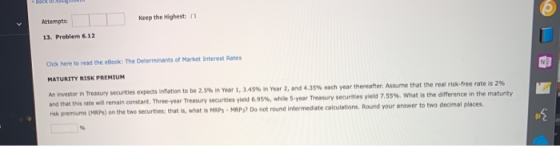 Keep the Highest / Attempts: 13. Problem 6.12 Click here to read the Book: The Determinants of Market Interest Rates MATURITY
