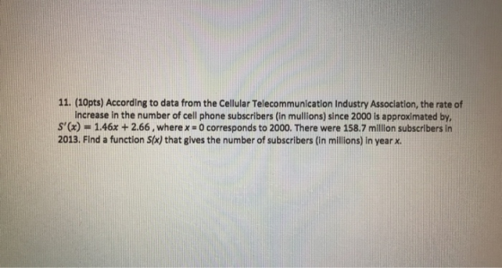 11. (10pts) According to data from the Cellular Telecommunication Industry Association, the rate of increase in the number of