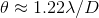 \theta \approx 1.22\lambda /D