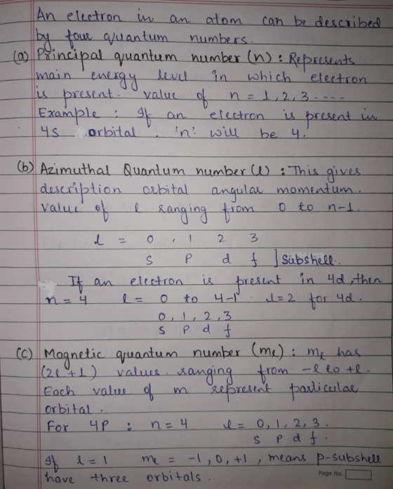 An electron in an atom can be described by four quantum numbers. Principal quantum number (W): Represents main energy level i