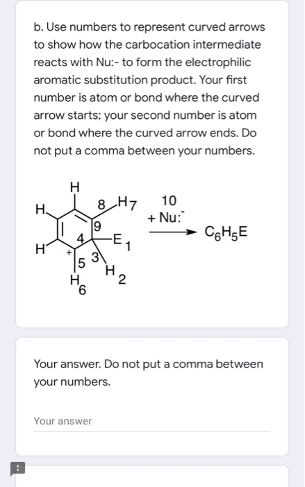 b. Use numbers to represent curved arrows to show how the carbocation intermediate reacts with Nur-to form the electrophilic