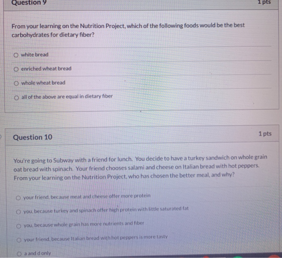 Question 9 1 pts From your learning on the Nutrition Project, which of the following foods would be the best carbohydrates fo
