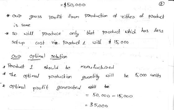 product =$50,000 * oud gross profit from production of eithes of 1. is same * so wild produce only that product which has - s