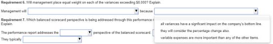 Requirement 6. Will management place equal weight on each of the variances exceeding $8,000? Explain. Management will because