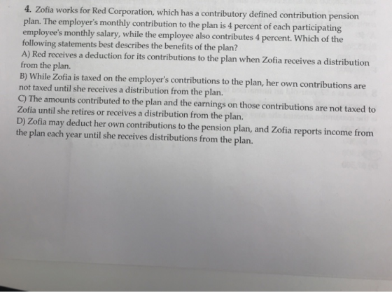 4. Zofia works for Red Corporation, which has a contributory defined contribution pension plan. The employers monthly contri