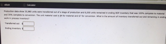 eBook Calculator Production data show 35,980 units were transferred out of a stage of production and 6,000 units remained in