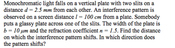Monochromatic light falls on a vertical plate with two slits on a distance d-2.5 mm from each other. An interference pattern