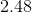2.48