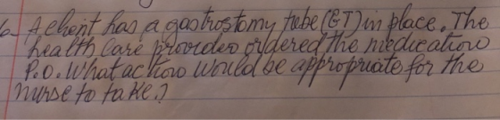 6/Achent has a gastostomy tobe (GT) w place. The I health care provides ordered the medicators Peo. What ackoo Would be appro
