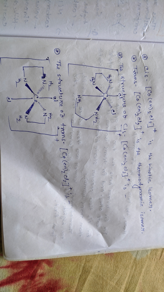 cis- [Corena Cla) is the kinetic isomer. Trans- [Co (en) clo] is the thermodynamic isomer. The structure ob [Co Cen), ale]t i