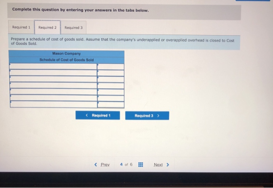Complete this question by entering your answers in the tabs below. Required 1 Required 2 Required 3 Prepare a schedule of cos