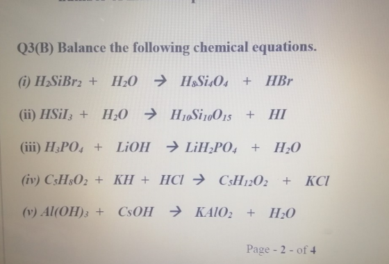 Q3(B) Balance the following chemical equations. (i) H2SiBr2 + H2O H2Si404 + HBr (ii) HSil3 + H2O → Hj Si10015 + HI (iii) H3PO