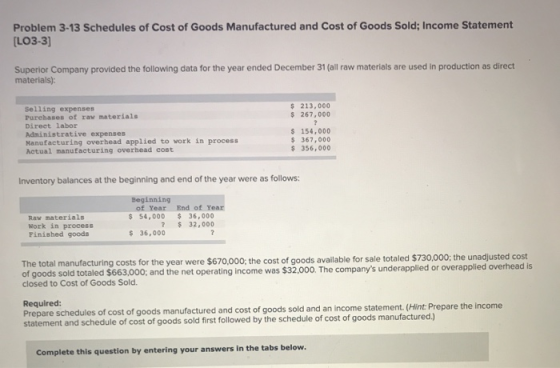 Problem 3-13 Schedules of Cost of Goods Manufactured and Cost of Goods Sold; Income Statement [LO3-3) Superior Company provid
