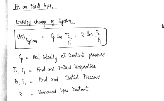 For an Ideal Gas, Enkopy change of System to as) System & lm Tz - R lm Pz Т) en P at constant pressure G = Heat Capacity T2,