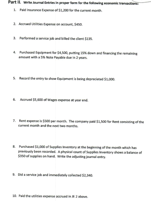 Part II. Write Journal Entries in proper form for the following economic transactions: 1. Paid Insurance Expense of $1,200 fo